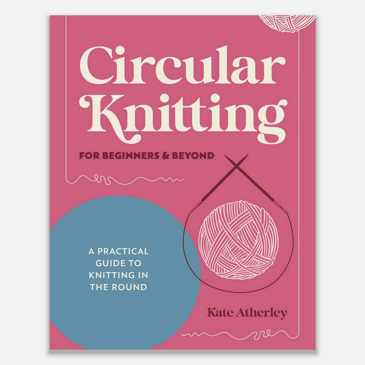 Circular Knitting for Beginners and Beyond – pattern book