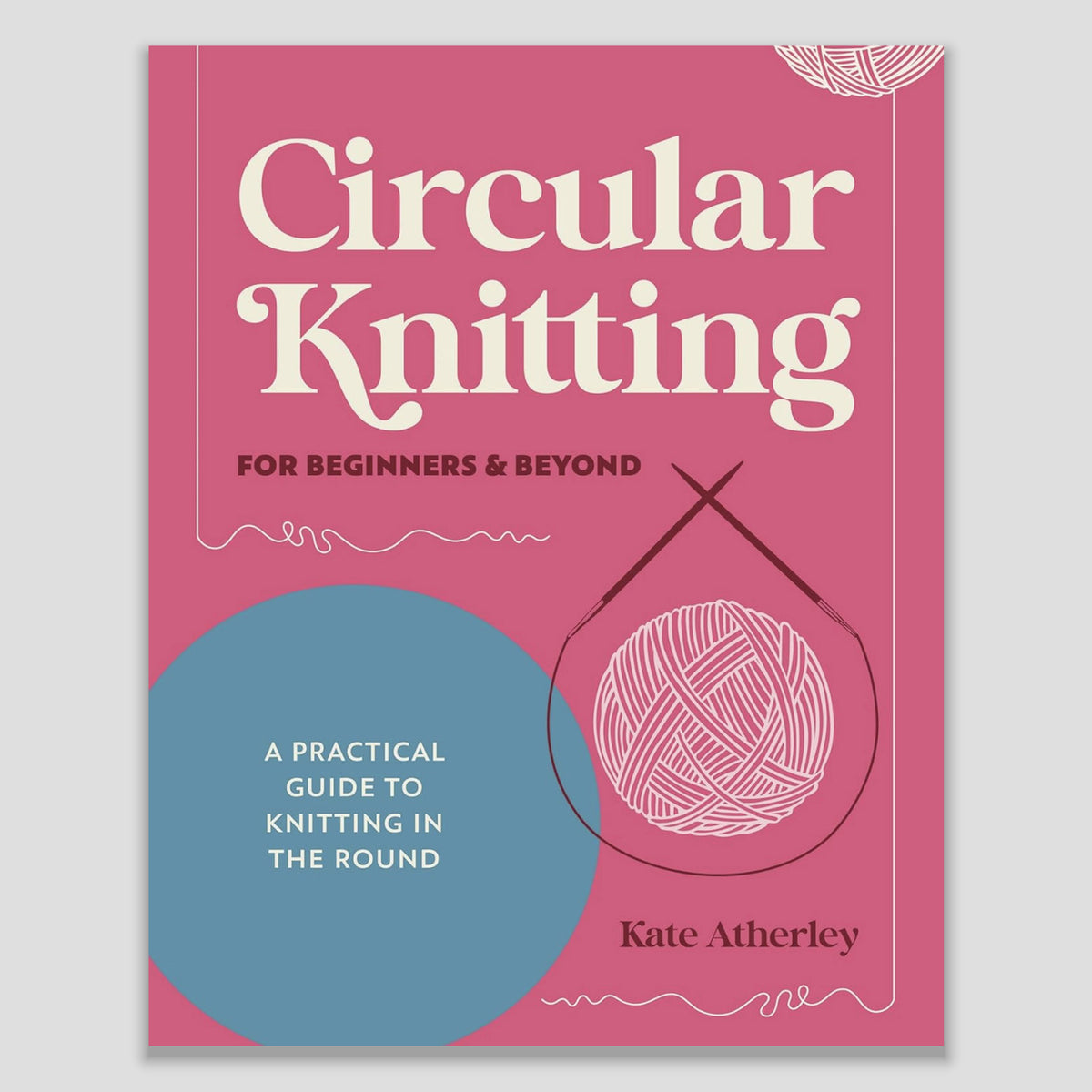 Circular Knitting for Beginners and Beyond – pattern book