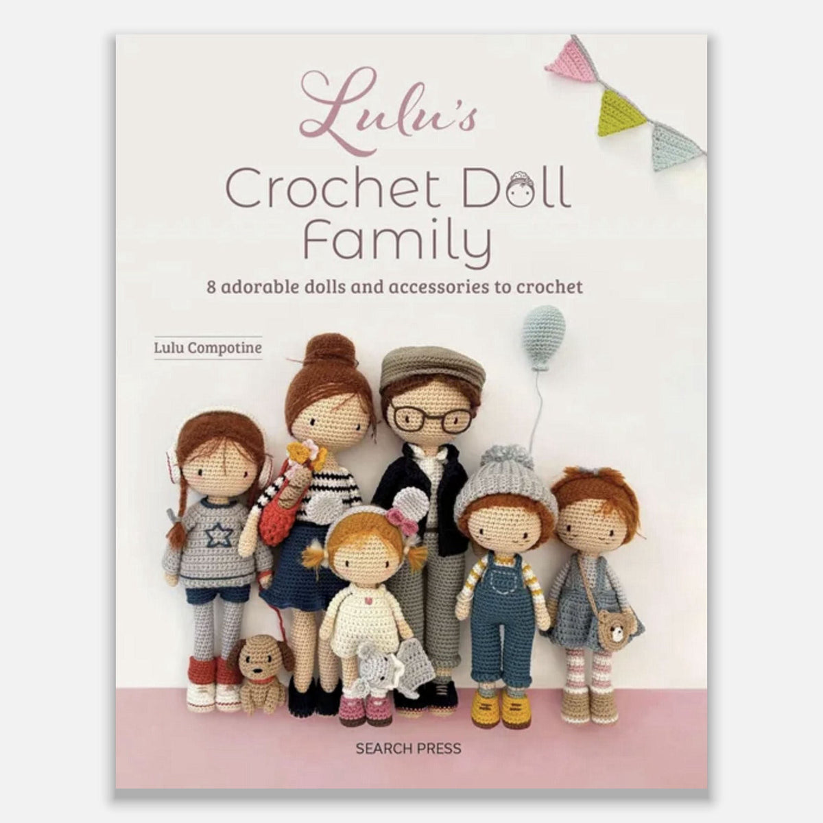 Lulu's Crochet Doll Family: 8 Adorable Dolls & Accessories to crochet by Lulu Compotine – pattern book