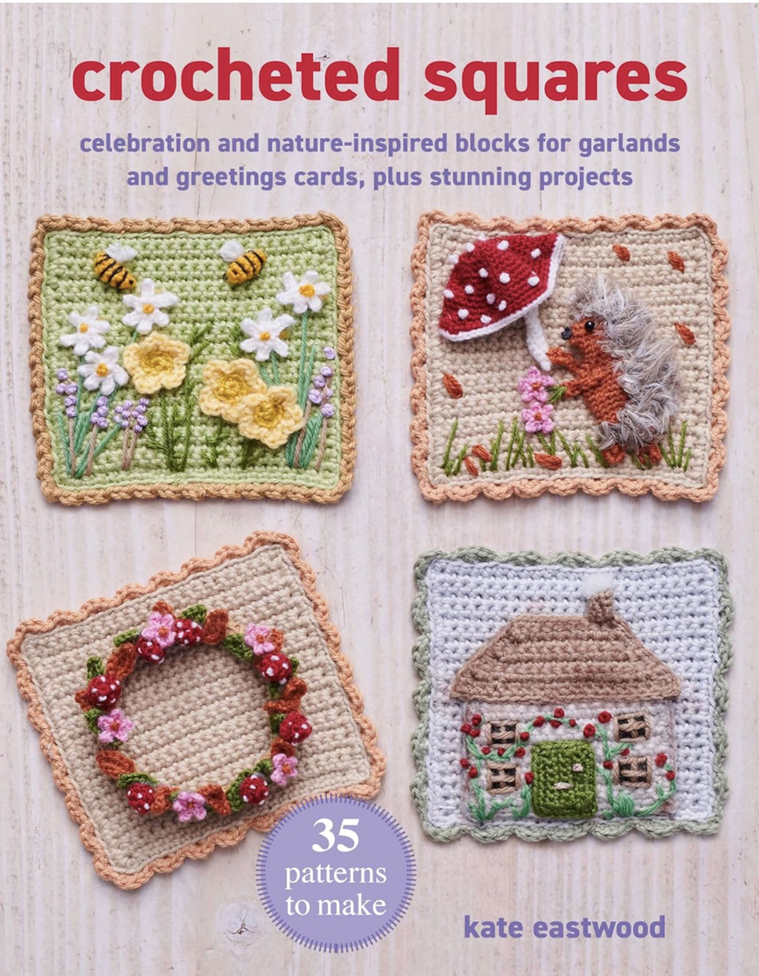Crocheted Squares: 35 Patterns to Make by Kate Eastwood – pattern book