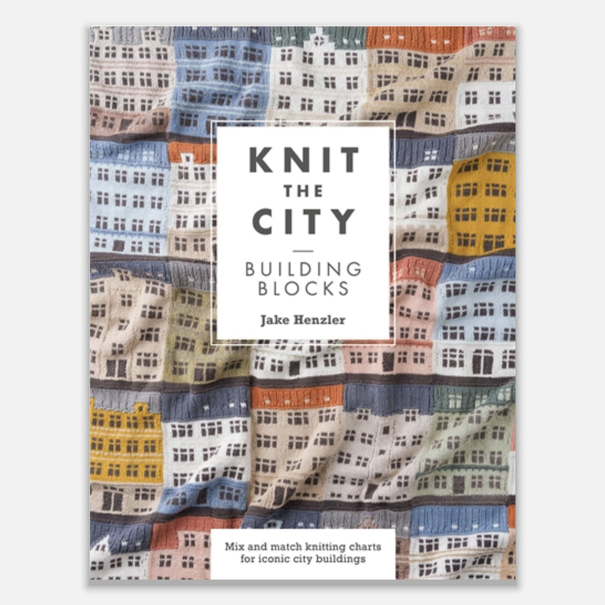 Knit the City: Building Blocks – knitting pattern book