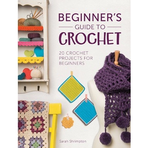 Beginner's Guide to Crochet by Sarah Shrimpton
