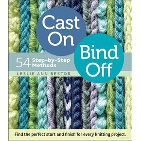 Cast On Bind Off: 54 Step-by-Step Methods by Leslie Ann Bestor