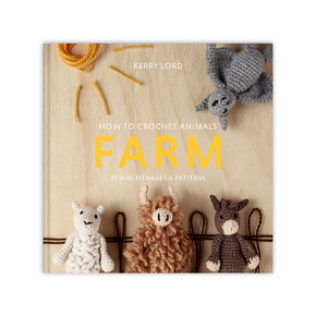 How to Crochet: FARM Mini Menagerie by Kerry Lord