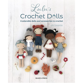 Lulu's Crochet Dolls: 8 Adorable Dolls & Accessories to crochet by Lulu Compotine