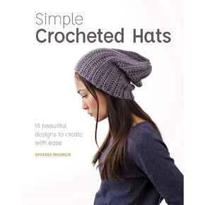 Simple Crocheted Hats by Vanessa Mooncie