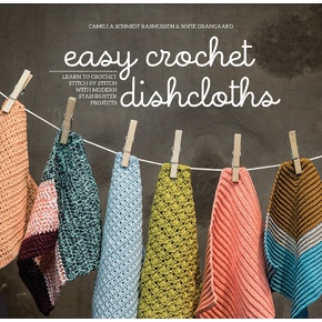 Easy Crochet Dishcloths by Camilla Schmidt Rasmussen & Sofie Grangaard