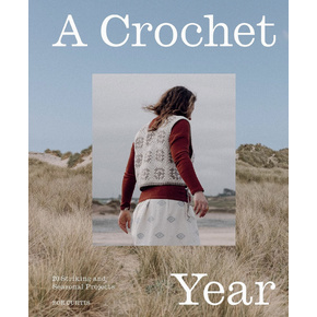 A Crochet Year: 20 Striking and Seasonal Projects by Zoë Curtis