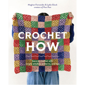 Crochet How: Learn to Crochet with Simple Stitches, Patterns, and Tips
