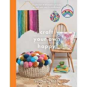 Craft Your Own Happy by Becci Mai Ford