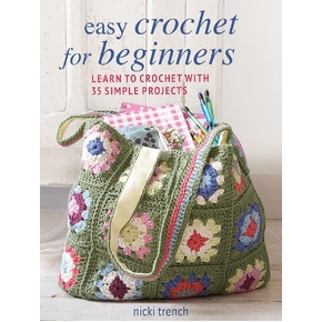 Easy Crochet for Beginners by Nicki Trench