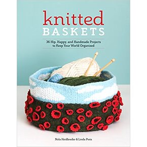 Knitted Baskets by Nola Heidbreder and Linda Pietz