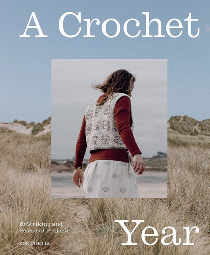 A Crochet Year: 20 Striking and Seasonal Projects – pattern book