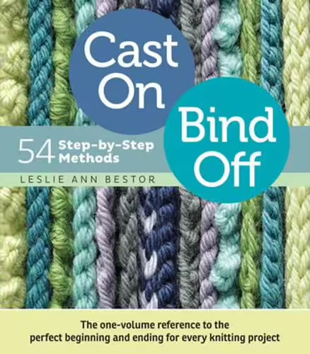 Cast On Bind Off: 54 Step-by-Step Methods – knitting pattern book